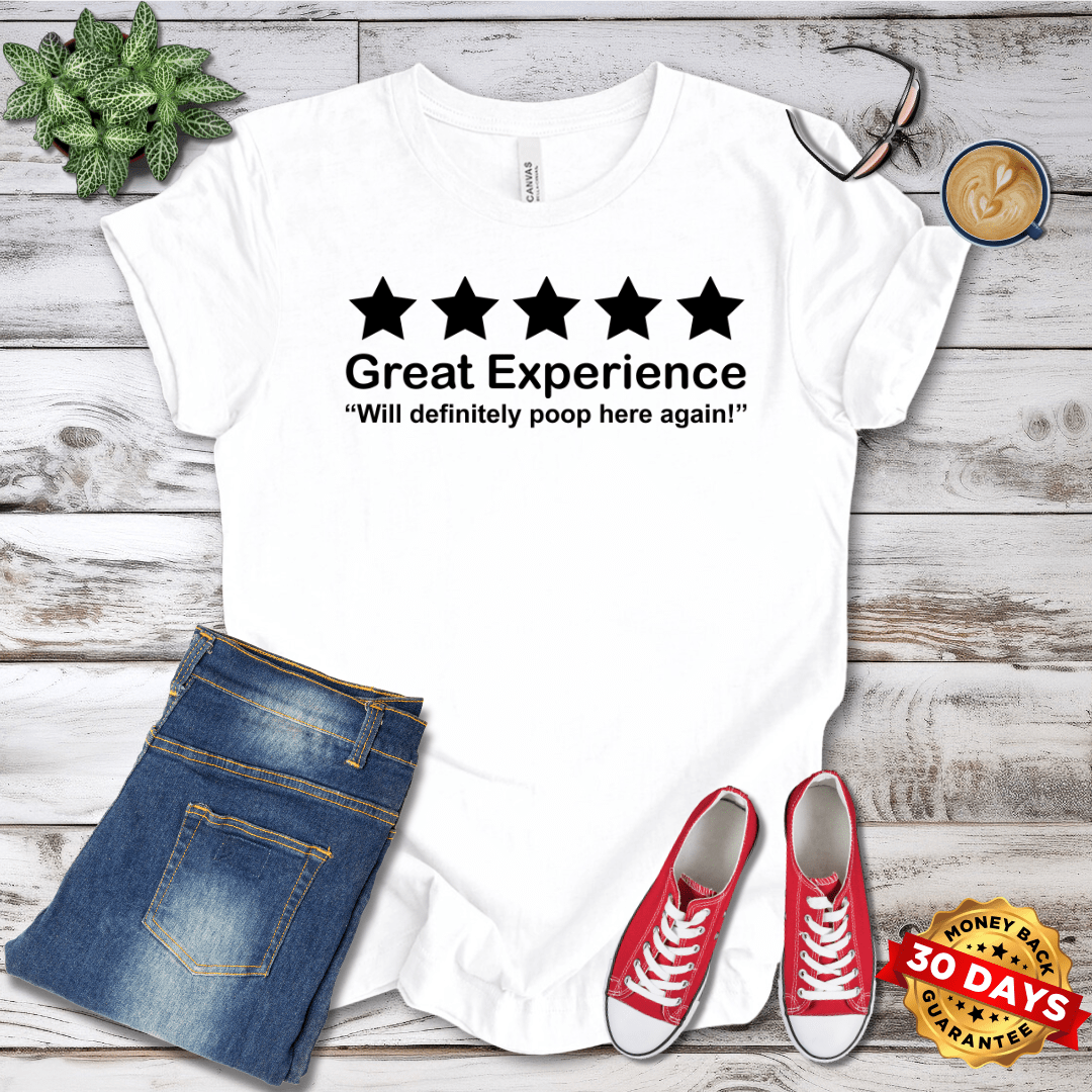 Great Experience Will Definitely Poop Here Again  T-Shirt