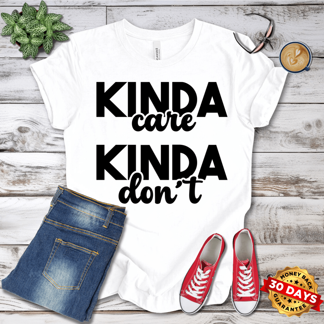 Kinda Care Kinda Don't T-Shirt