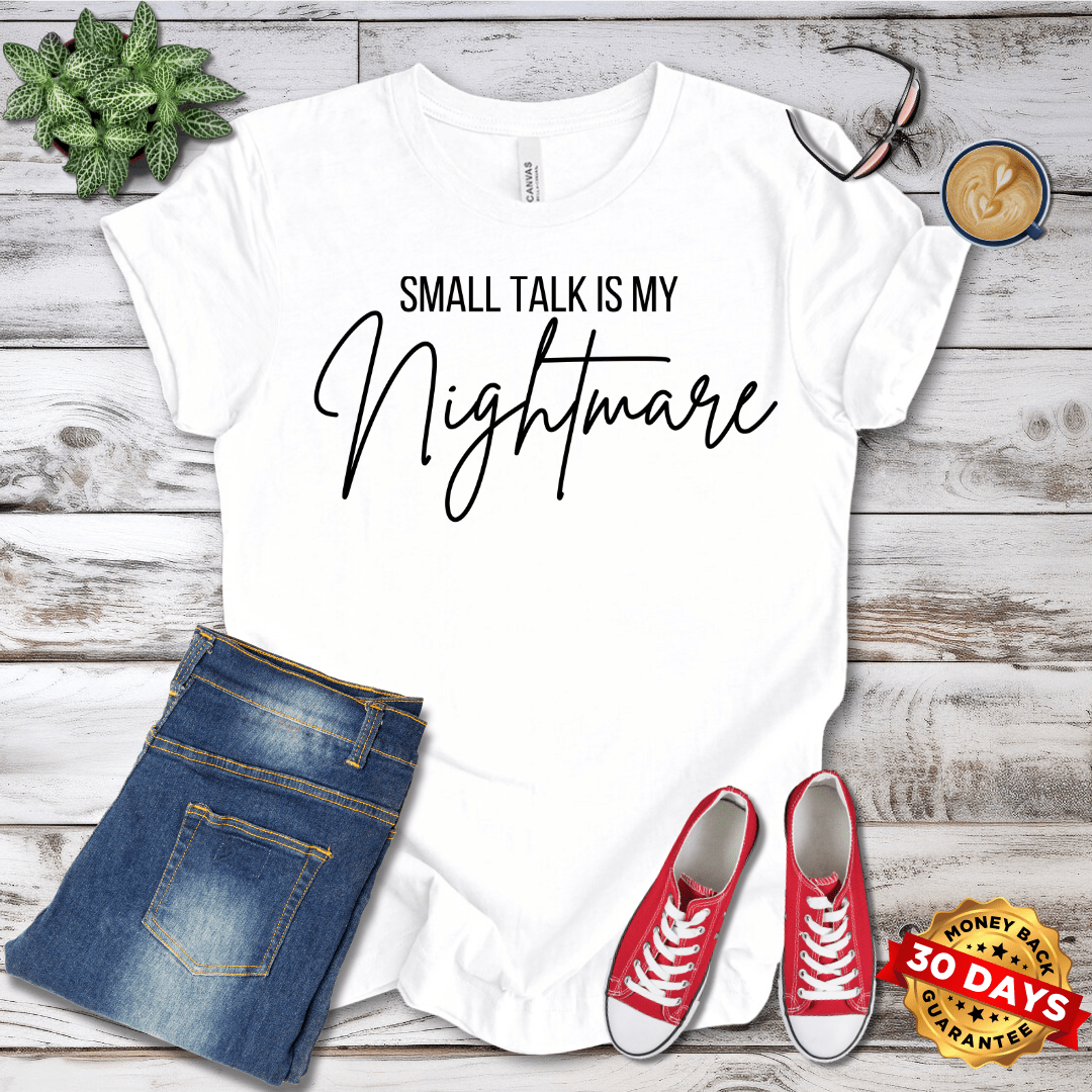 Small Talk Is My Nightmare T-Shirt