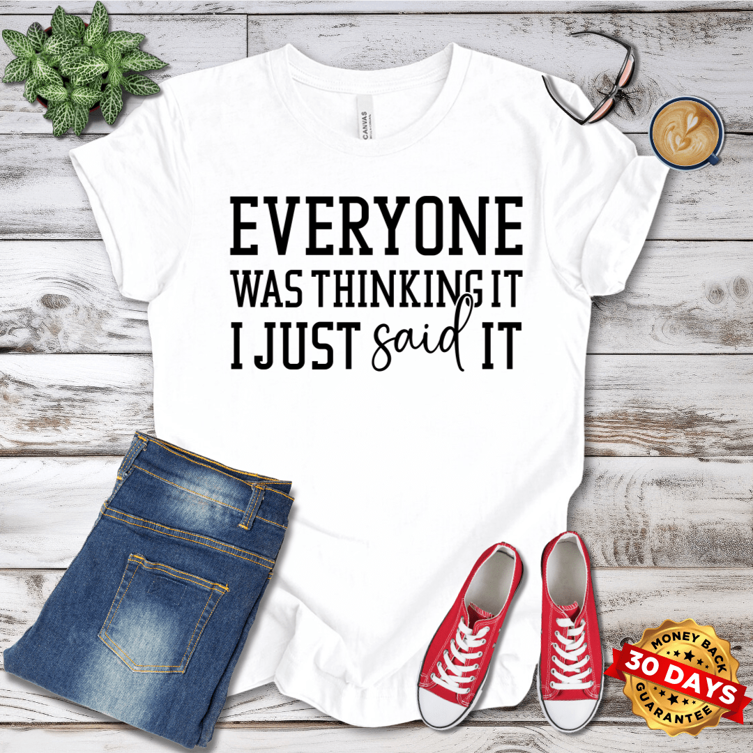 Everyone Was Thiking It T-Shirt