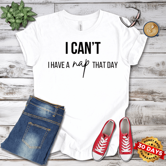 I Can't I Have A Nap That Day T-Shirt