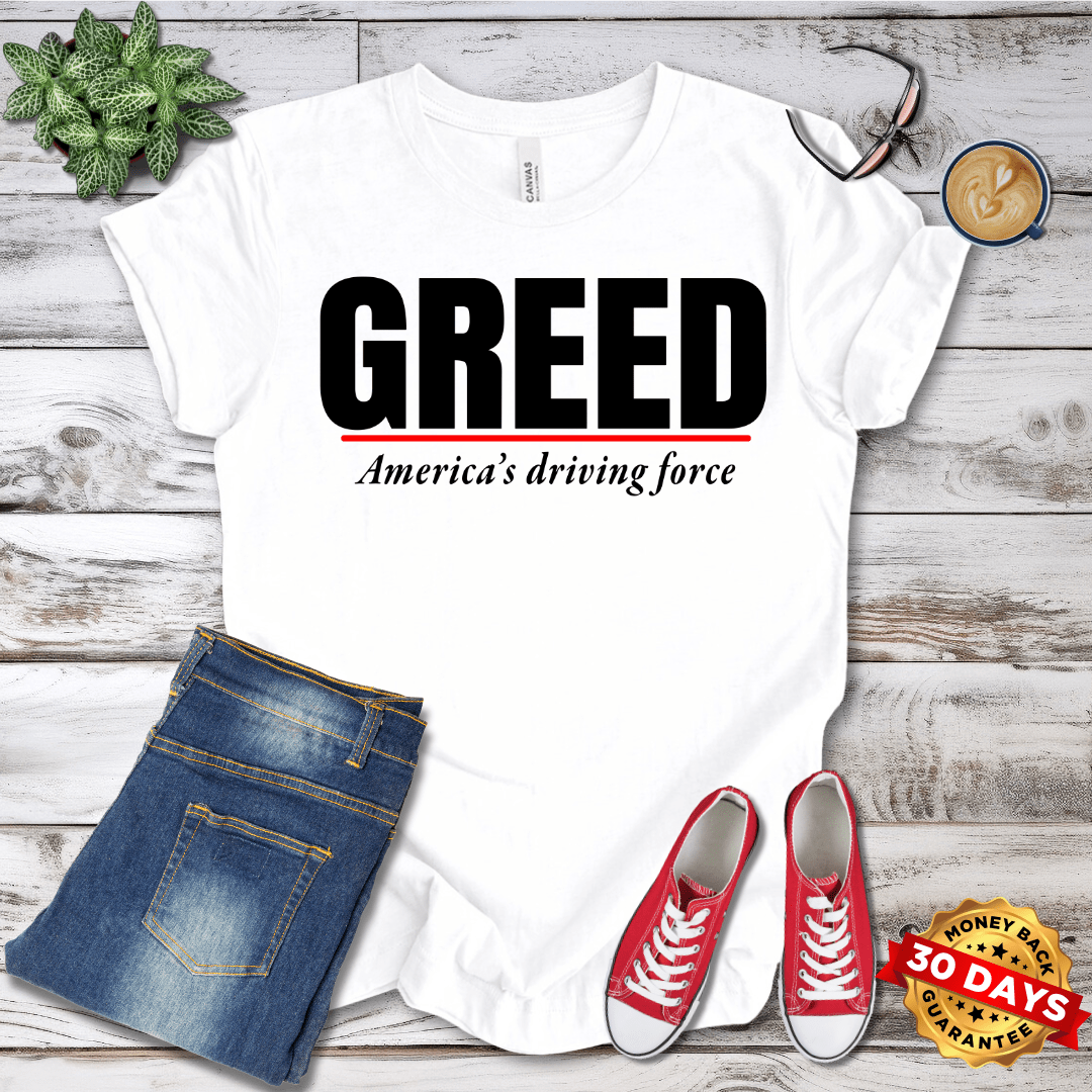 Greed America's Driving Force T-Shirt