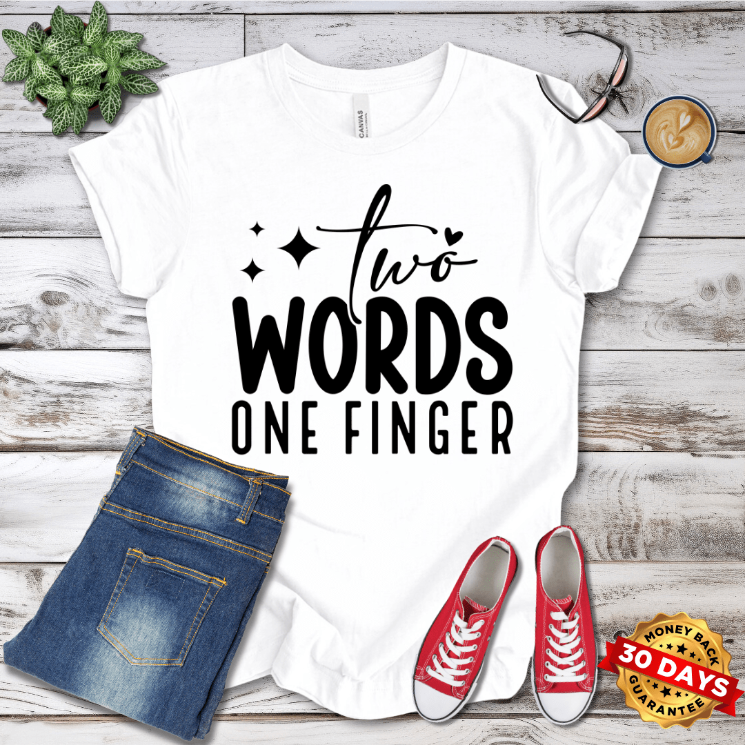 Two Words One Finger T-Shirt