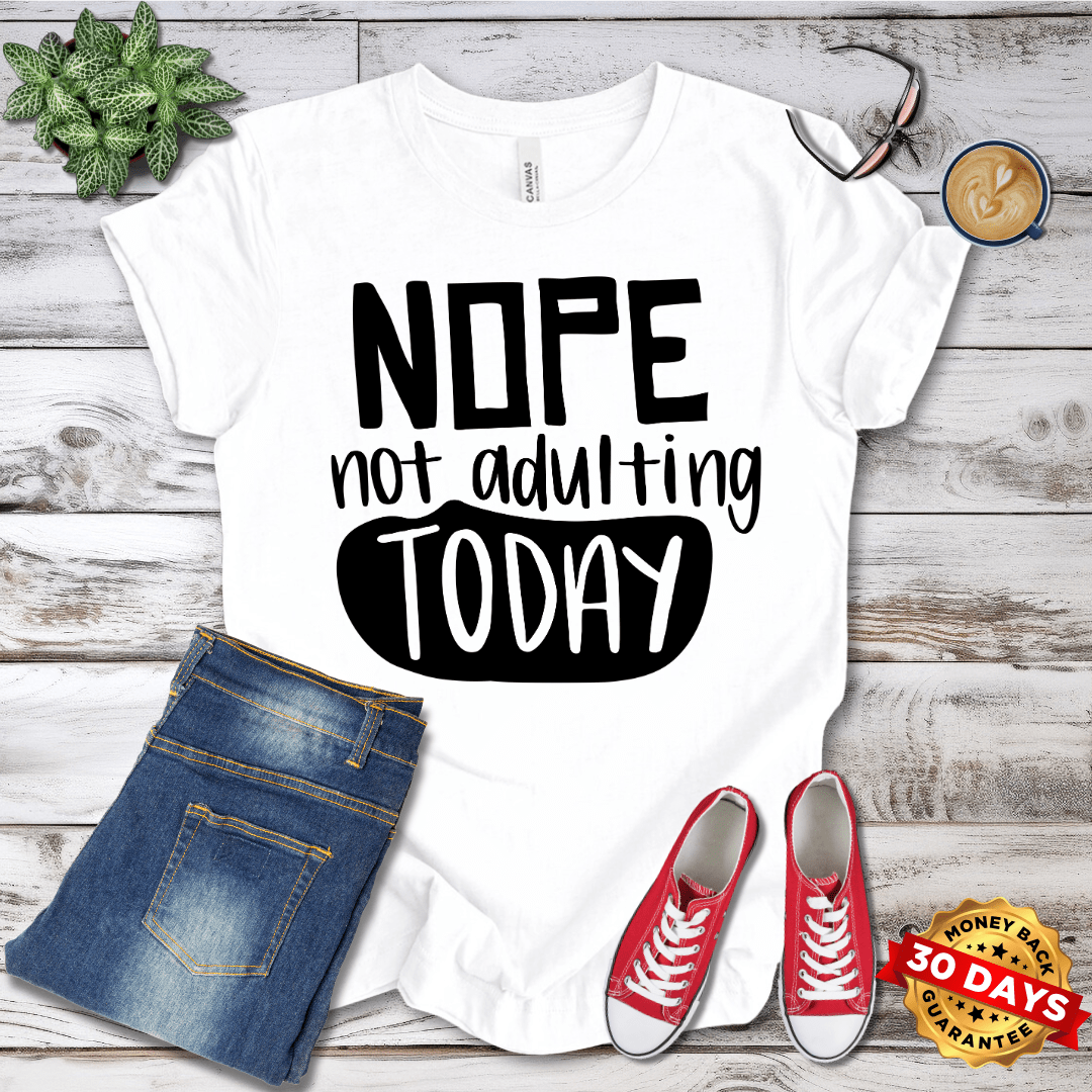 Nope Not Adulting Today T-Shirt