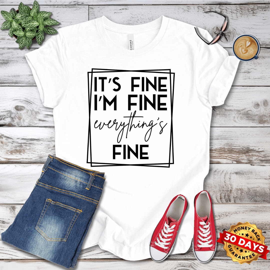 It's Fine I'm Fine T-Shirt