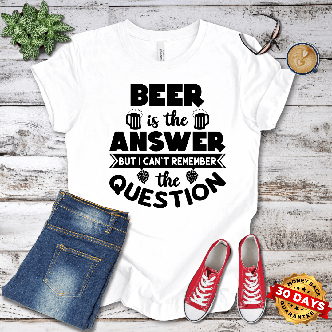 Beer is the Answer T-Shirt