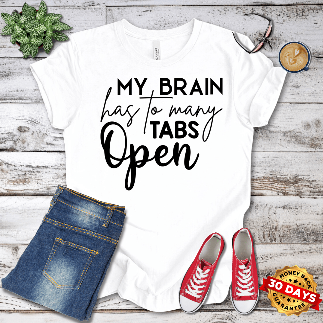 My Brain Has Too Many Tabs Open T-Shirt