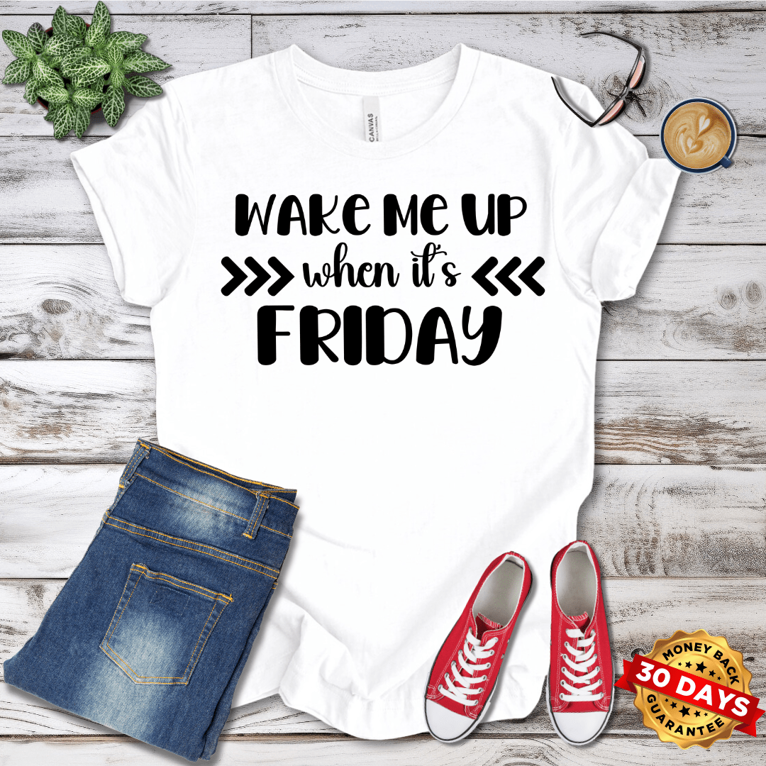 Wake Me Up When It's Friday T-Shirt