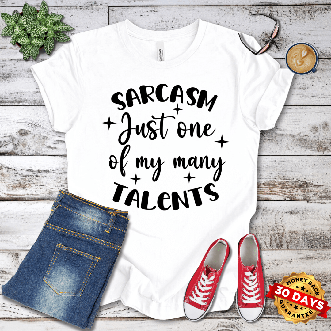 Sarcasm Just One Of My Many Talents T-Shirt