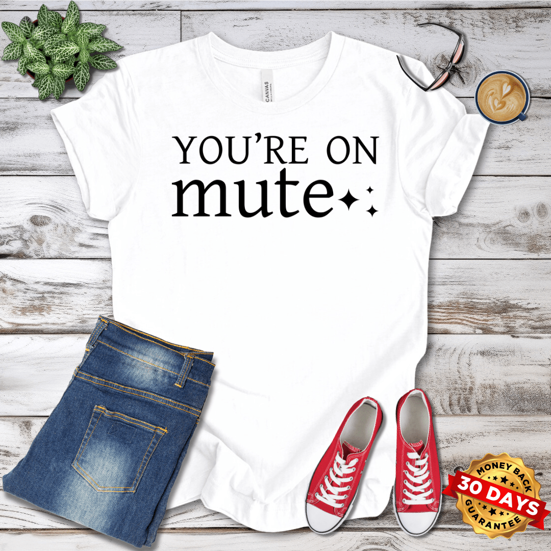 You're On Mute T-Shirt