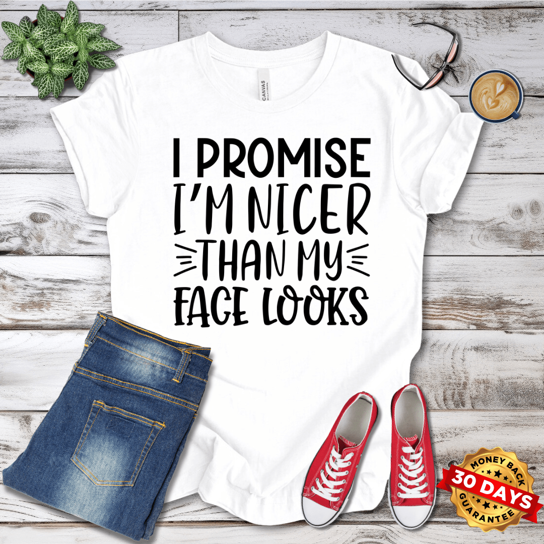 I Promise I'm Nicer Than My Face Looks T-Shirt