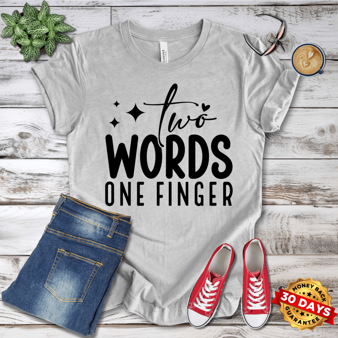 Two Words One Finger T-Shirt