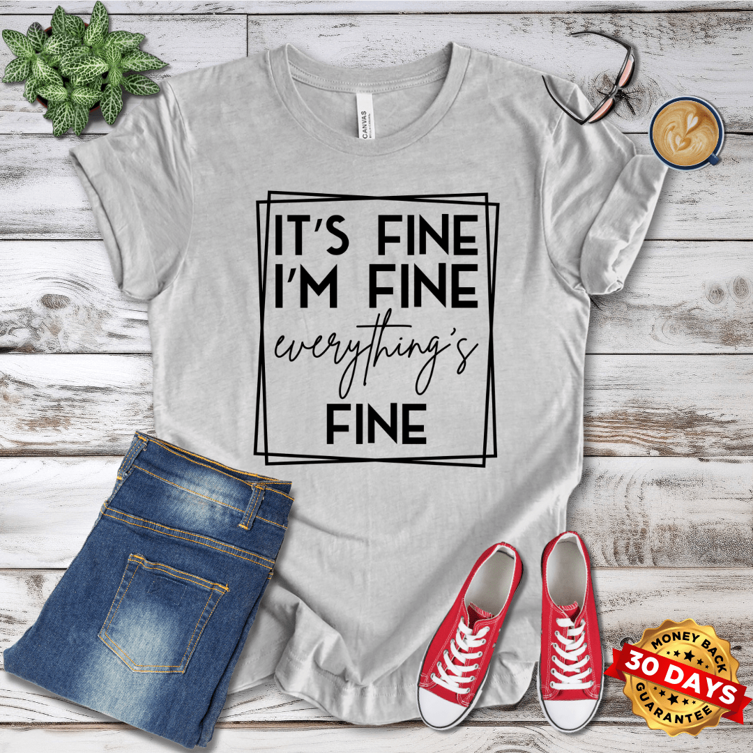 It's Fine I'm Fine T-Shirt