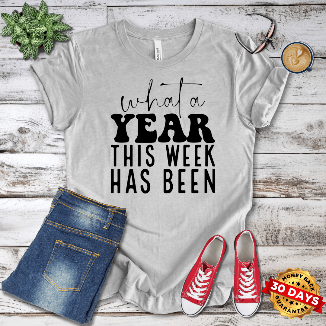 What A Year This Week Has Been T-Shirt