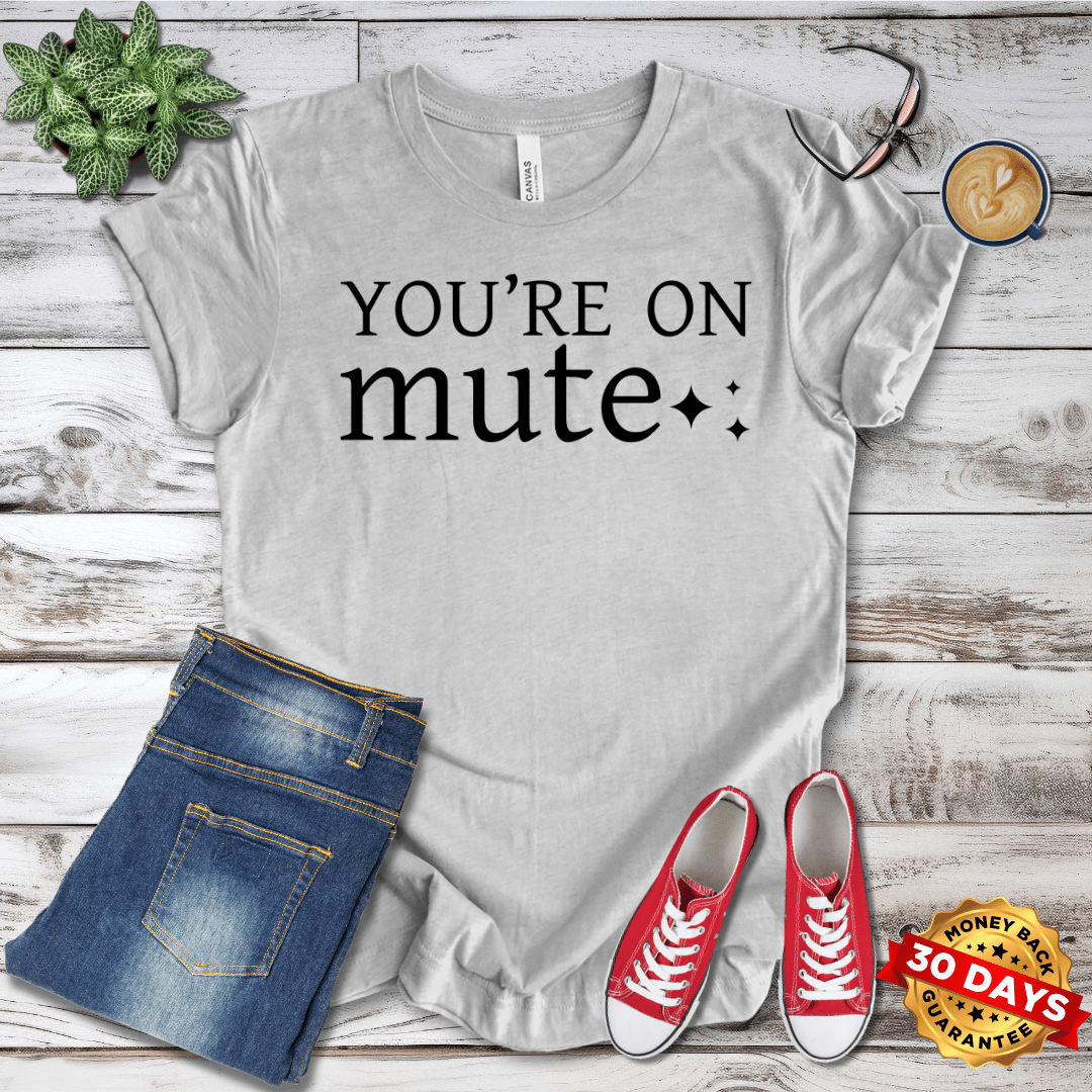 You're On Mute T-Shirt