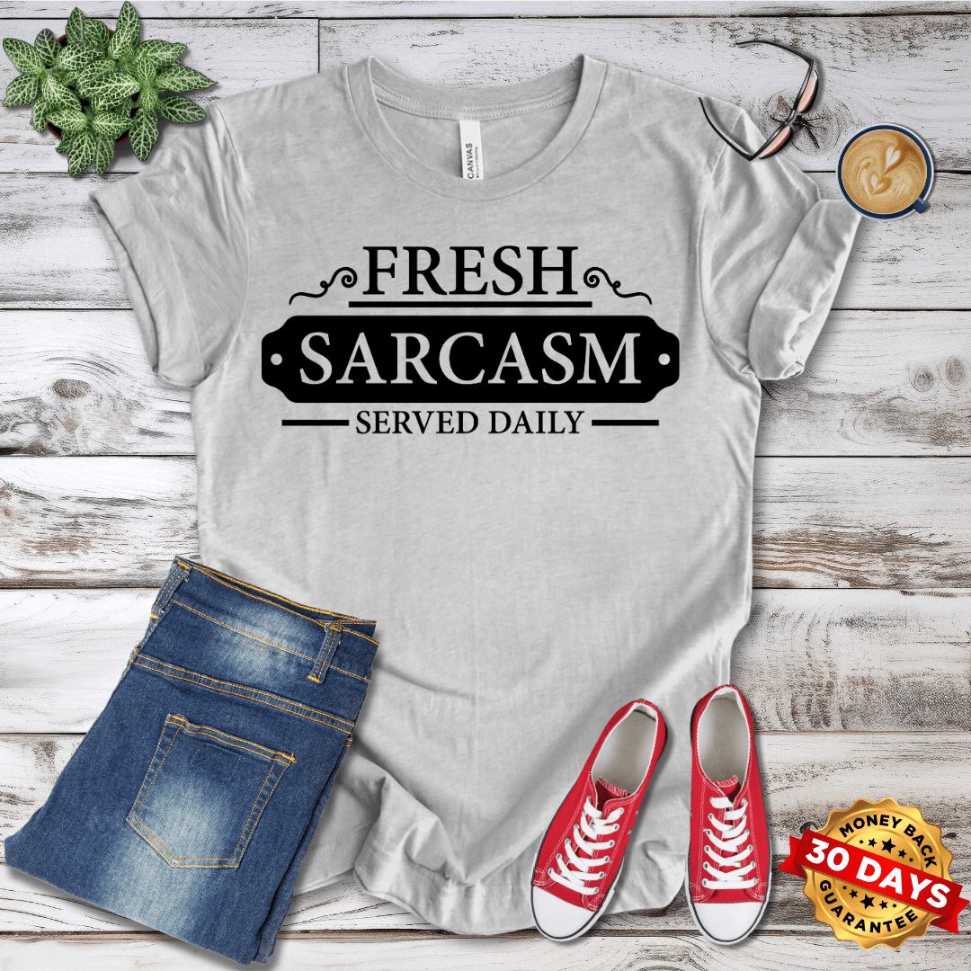 Fresh Sarcasm Served Daily T-Shirt