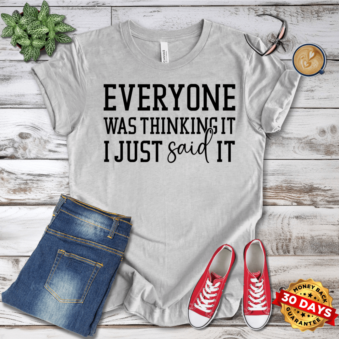 Everyone Was Thiking It T-Shirt