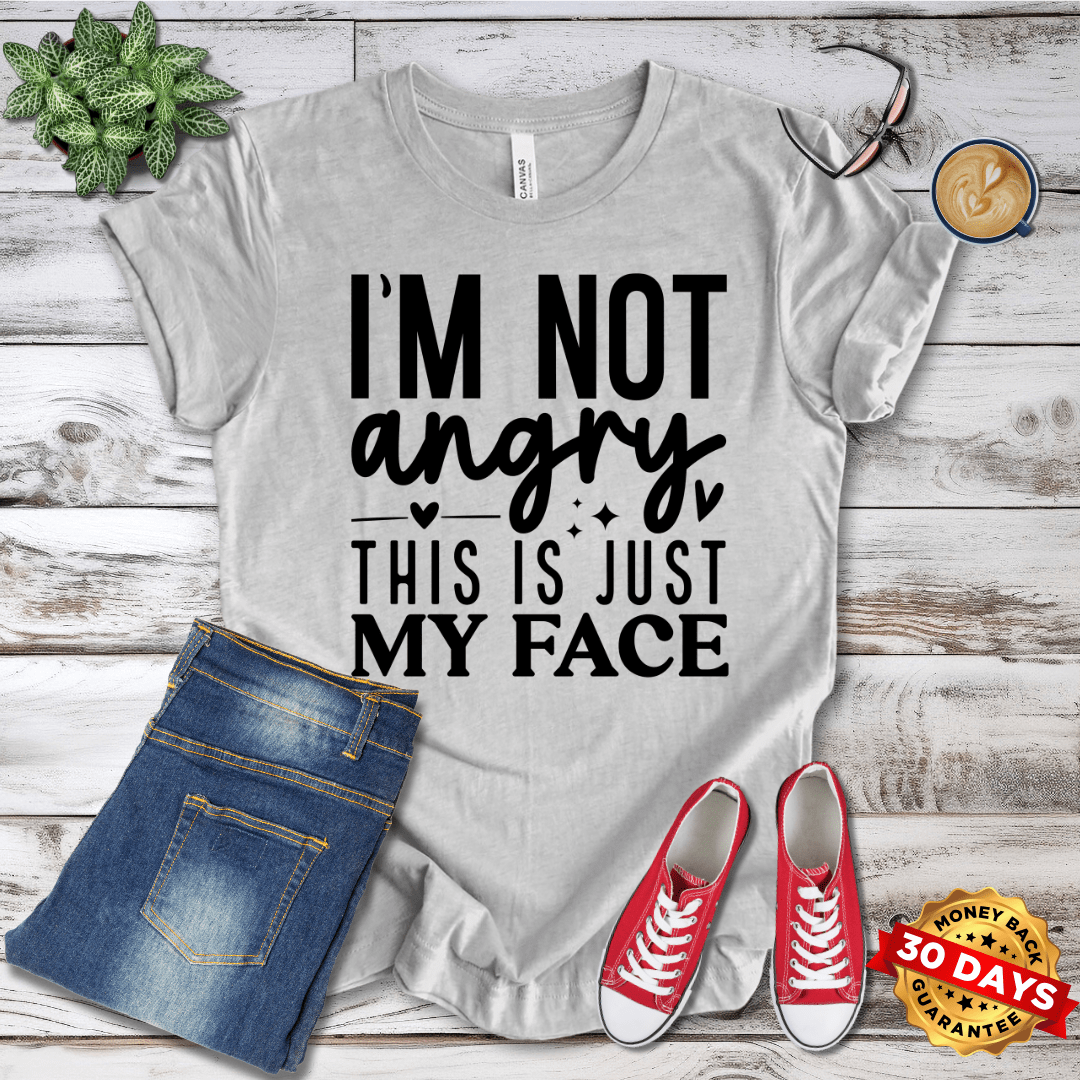 I'm Not Angry This Is Just My Face T-Shirt