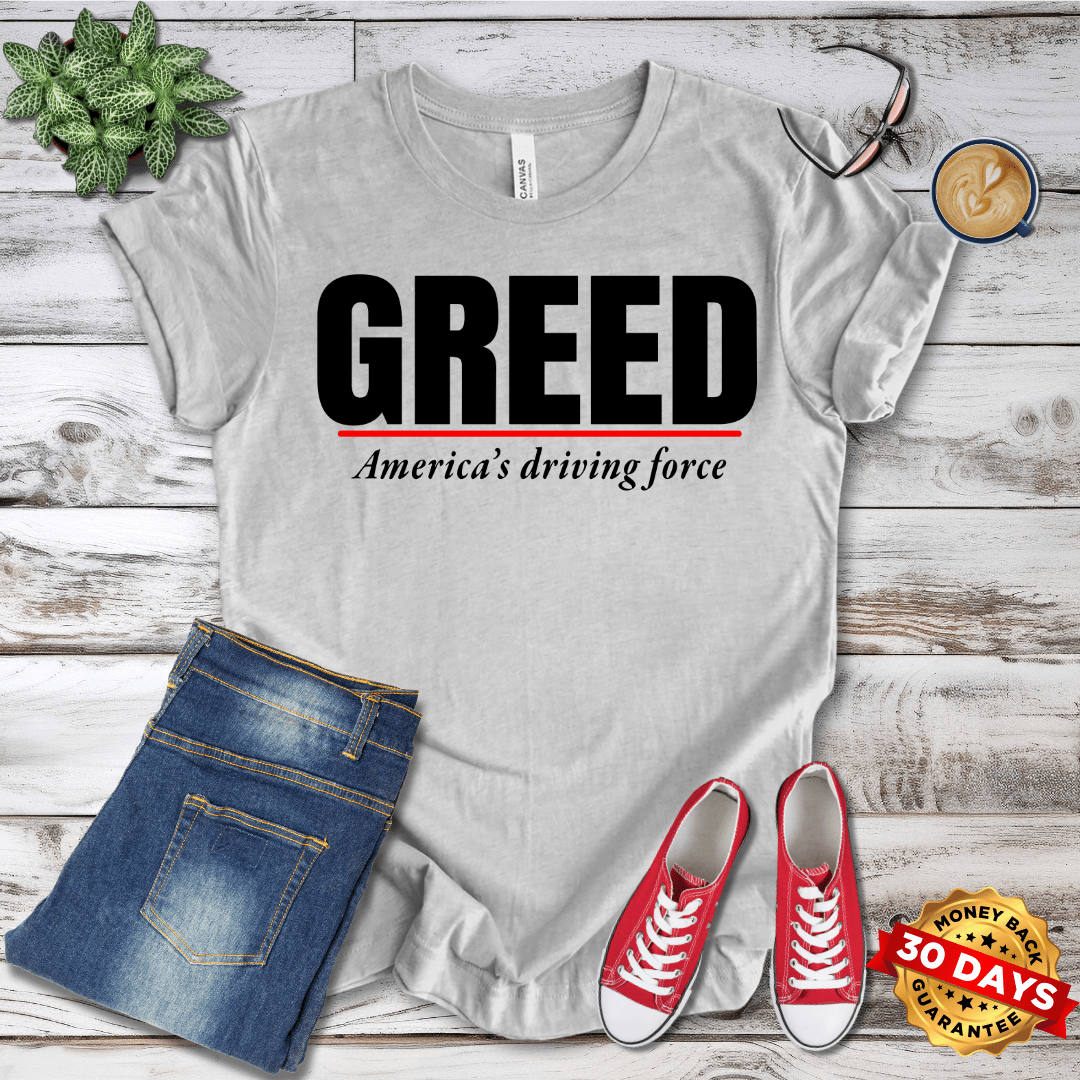 Greed America's Driving Force T-Shirt