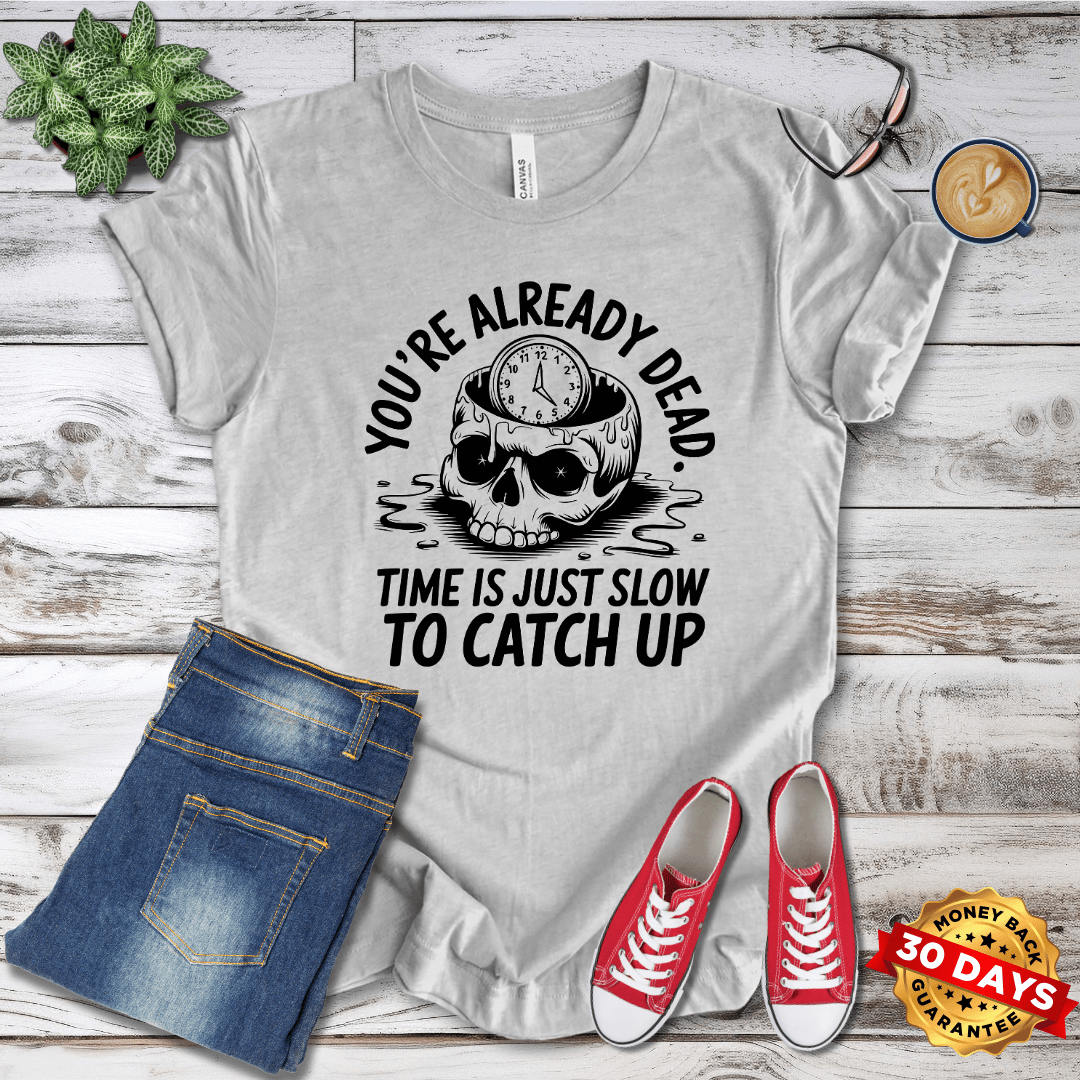 You're Already Dead T-Shirt