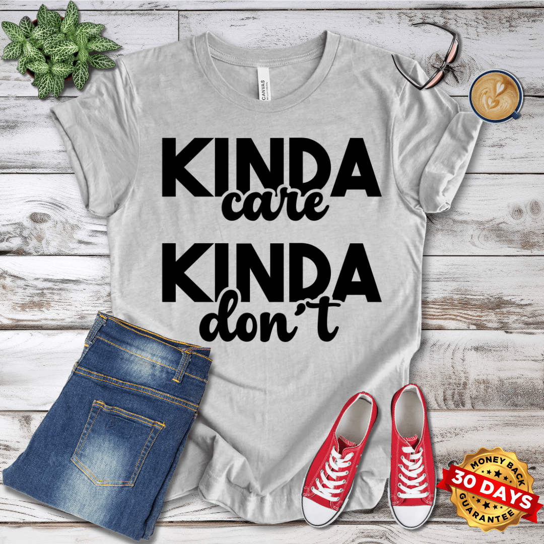 Kinda Care Kinda Don't T-Shirt