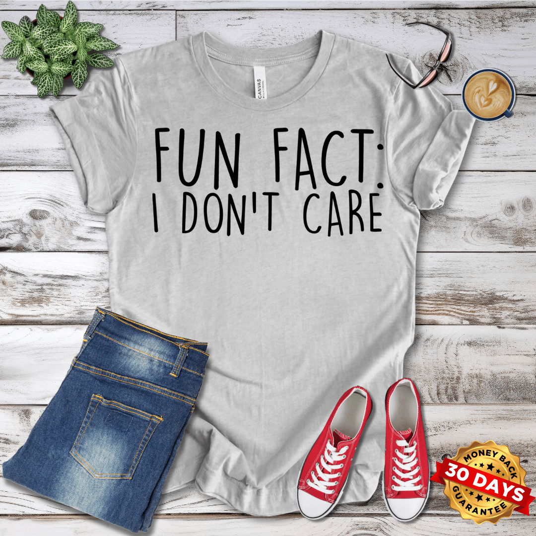 Fun Fact: I Don't Care T-Shirt