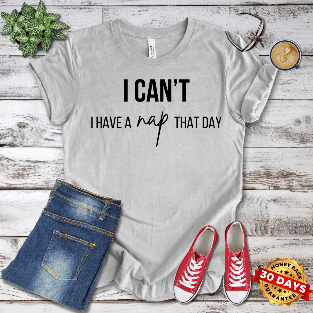 I Can't I Have A Nap That Day T-Shirt