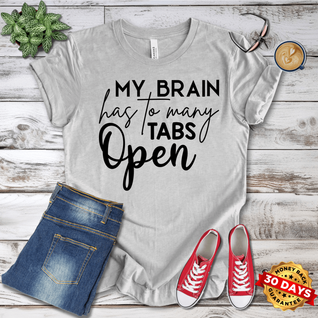 My Brain Has Too Many Tabs Open T-Shirt