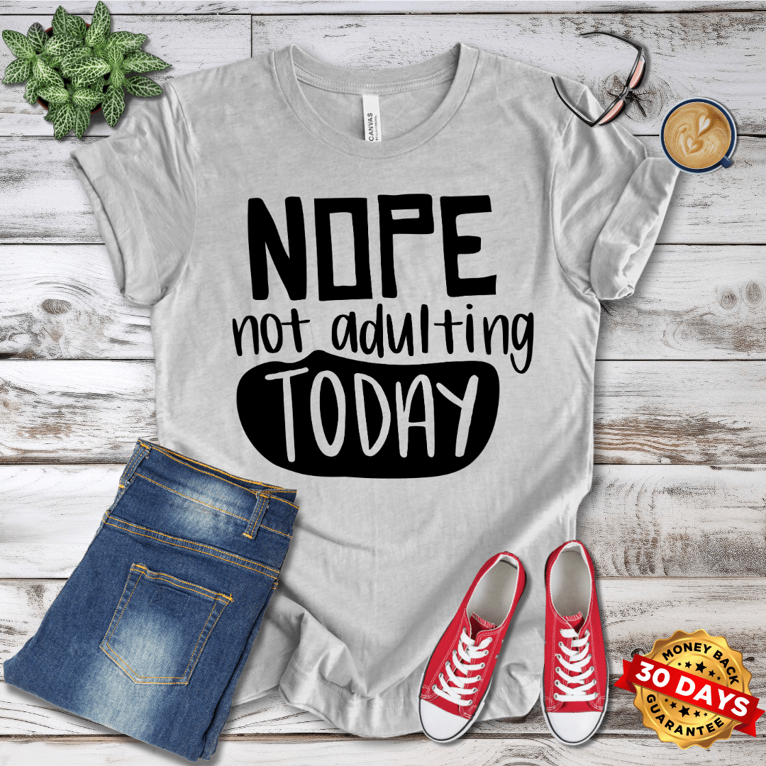 Nope Not Adulting Today T-Shirt