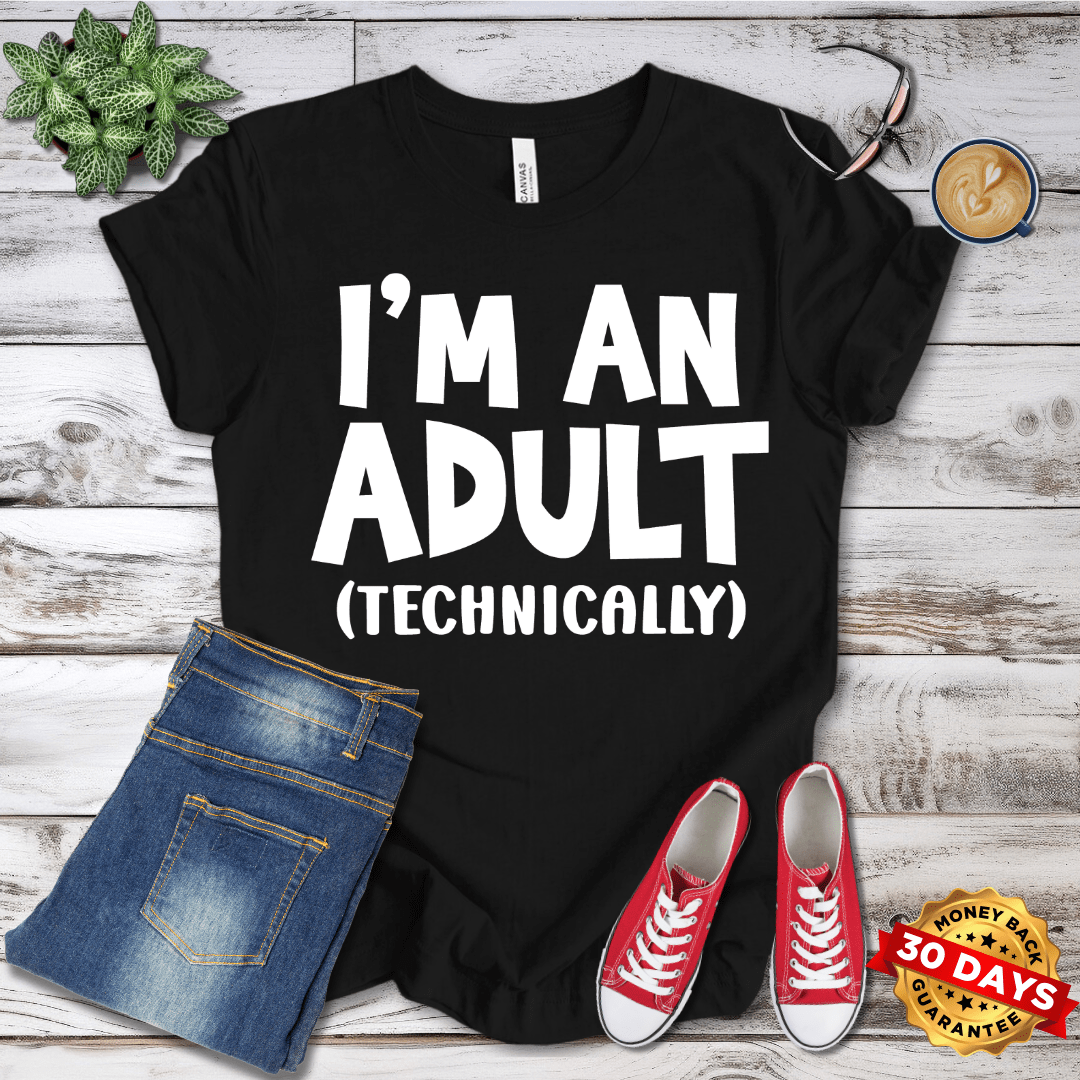 I'm An Adult Technically T-Shirt