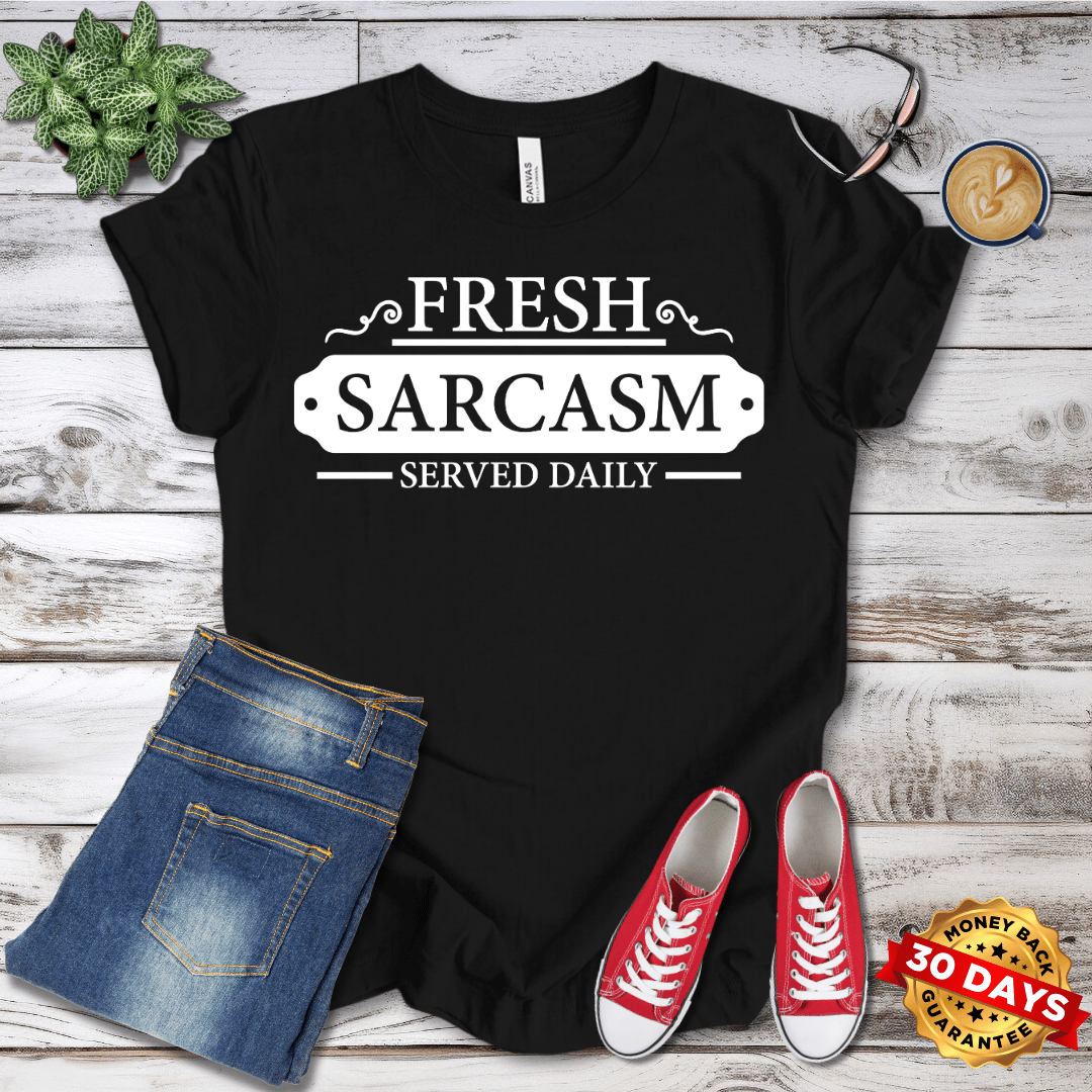 Fresh Sarcasm Served Daily T-Shirt