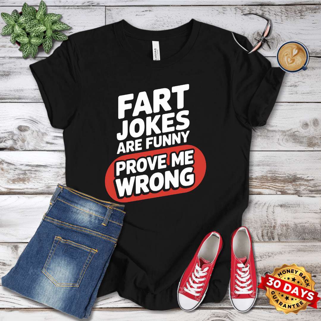 Fart Jokes Are Funny Prove Me Wrong T-Shirt