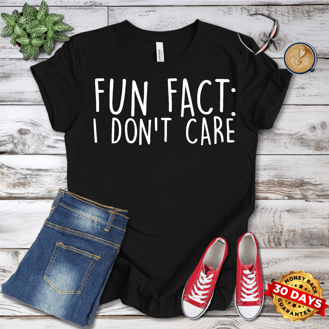 Fun Fact: I Don't Care T-Shirt