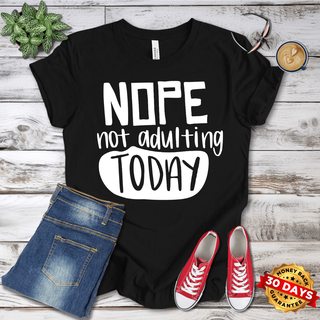 Nope Not Adulting Today T-Shirt