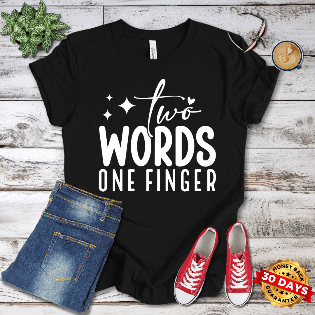 Two Words One Finger T-Shirt