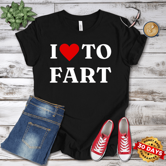 I Love To Fart T-Shirt