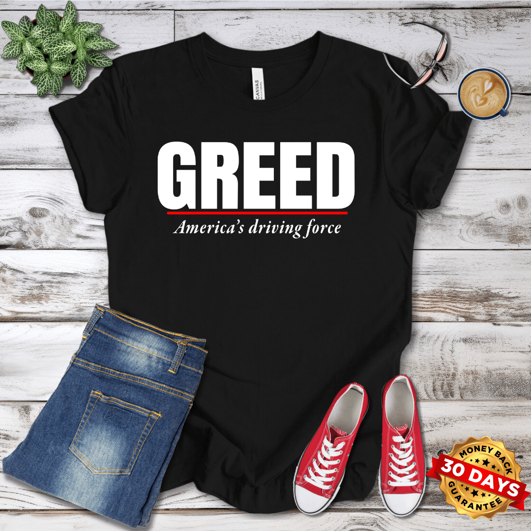 Greed America's Driving Force T-Shirt