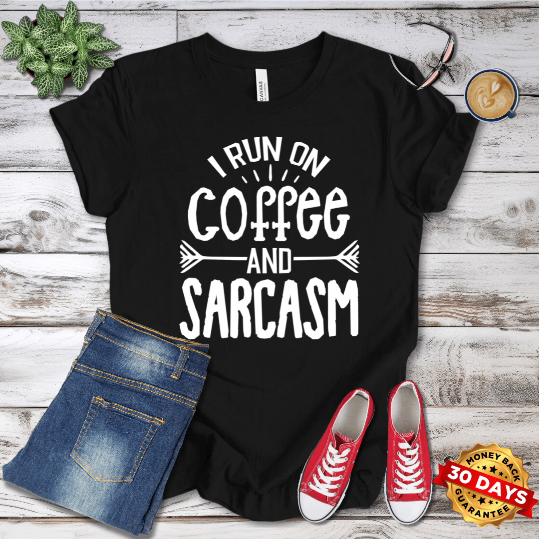 I Run on Coffee and Sarcasm T-Shirt