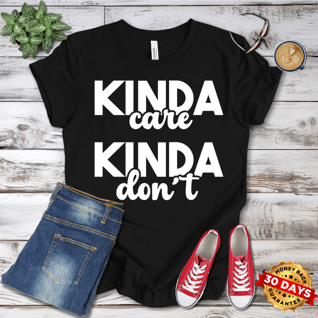 Kinda Care Kinda Don't T-Shirt