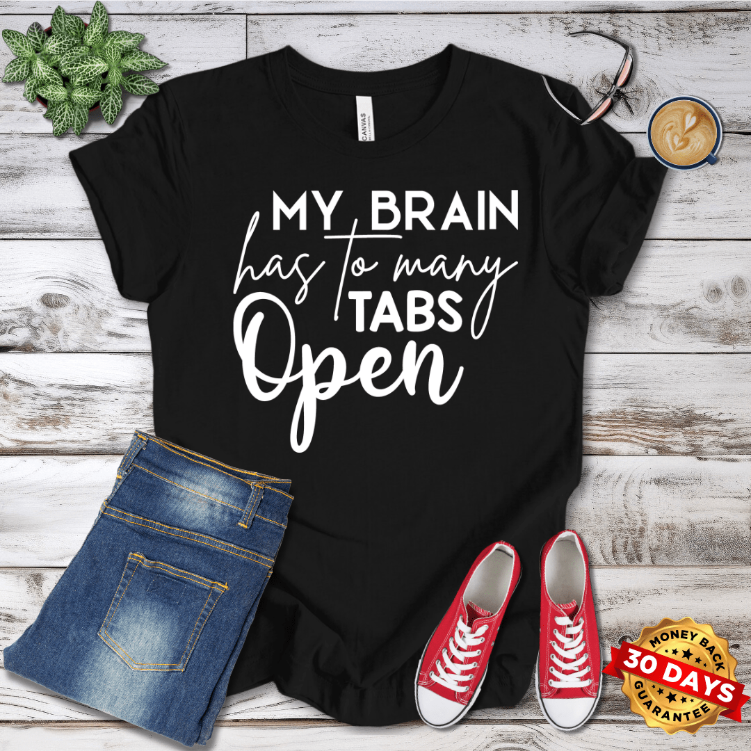 My Brain Has Too Many Tabs Open T-Shirt