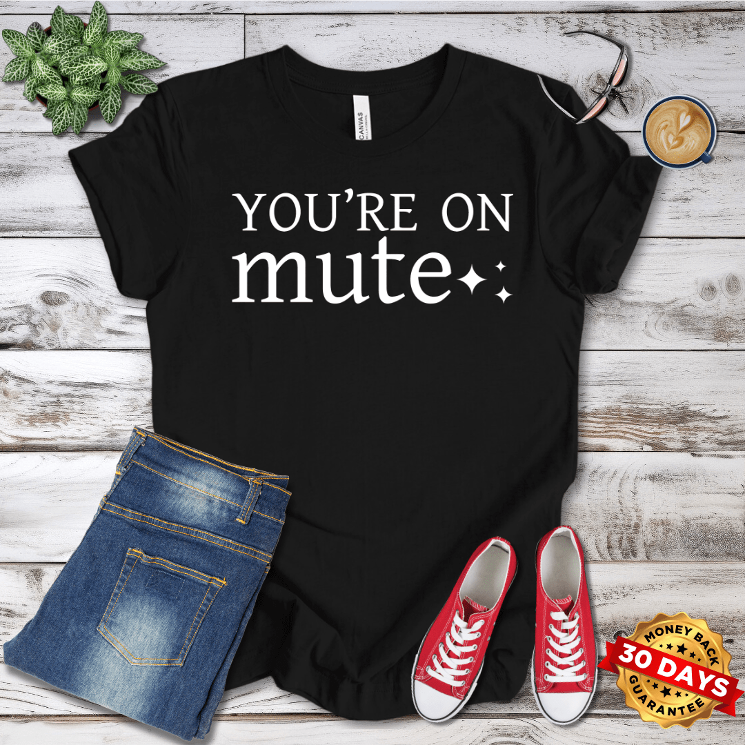 You're On Mute T-Shirt