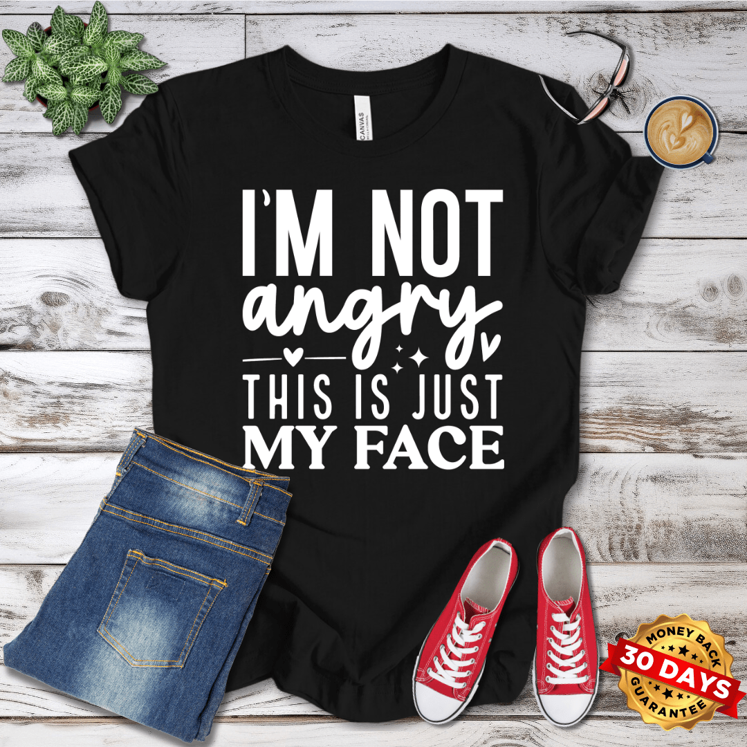 I'm Not Angry This Is Just My Face T-Shirt