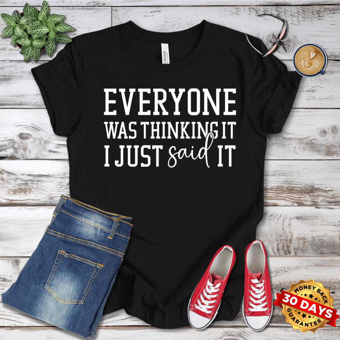 Everyone Was Thiking It T-Shirt