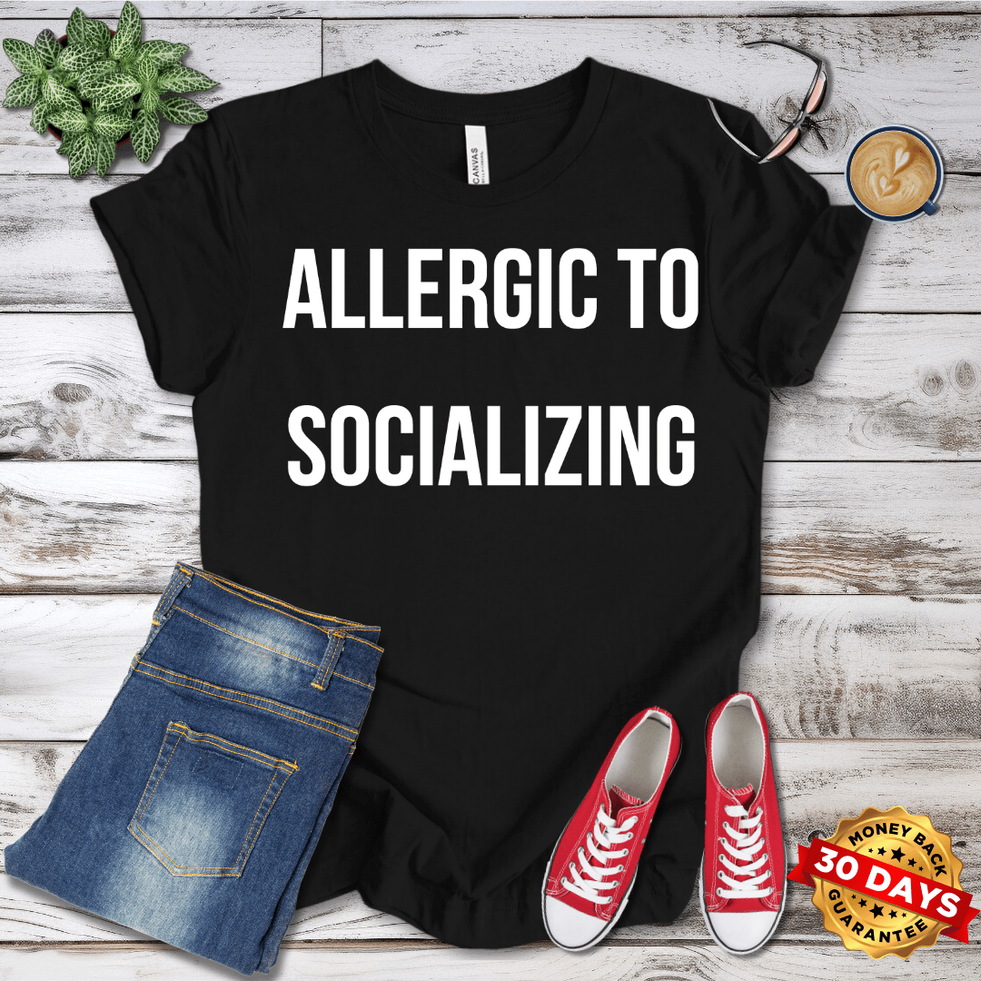 Allergic To Socializing T-Shirt